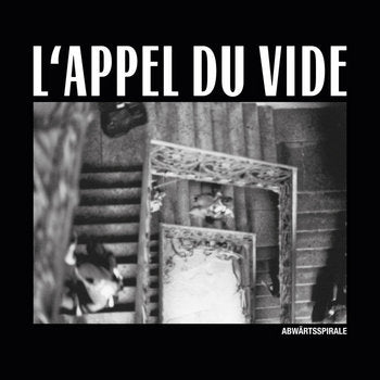 L'APPEL DU VIDE - ABWÄRTSSPIRALE 7“