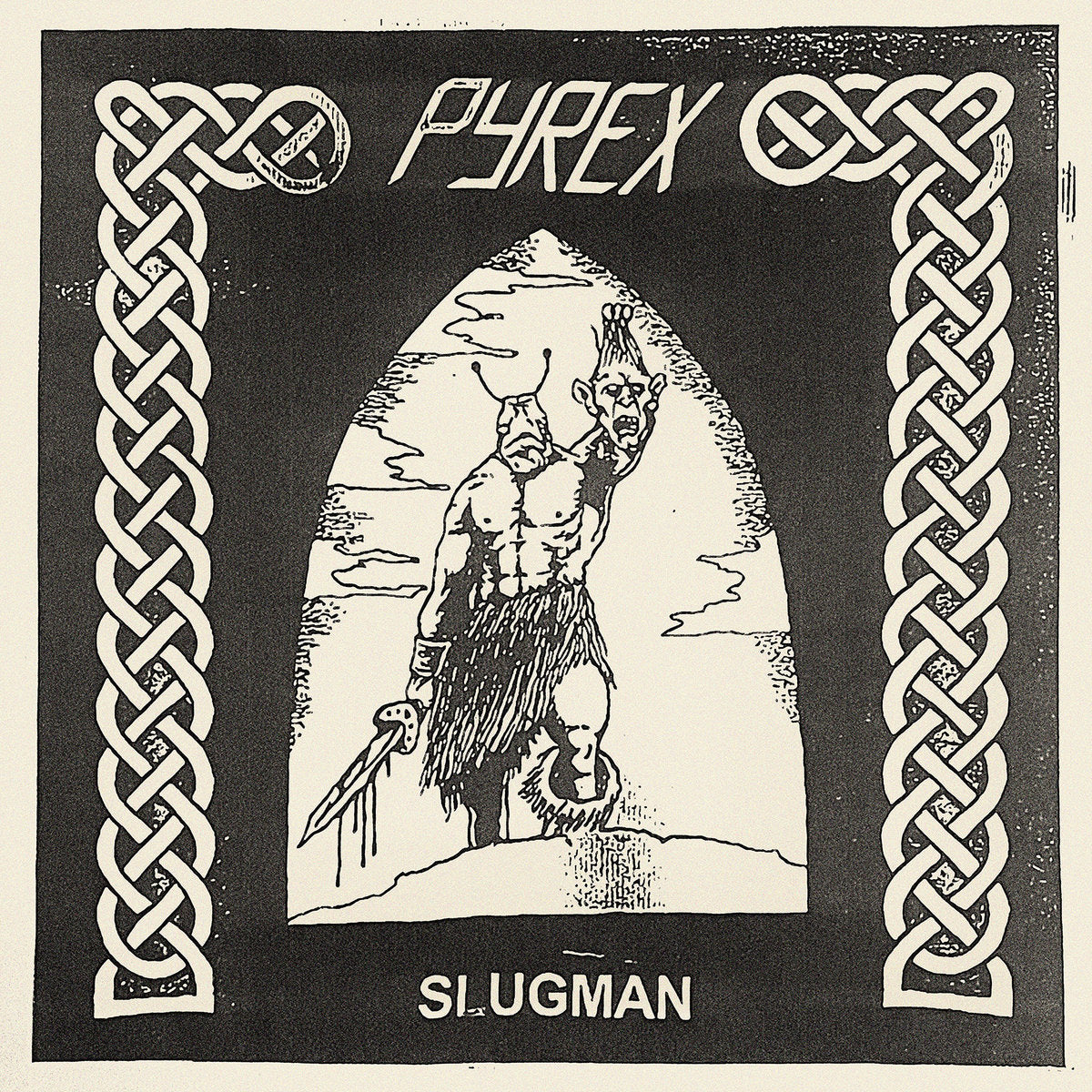 PYREX - SLUGMAN 7``
