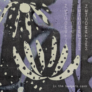 MANTAROCHEN - IN THE BADGERS CAVE 7''