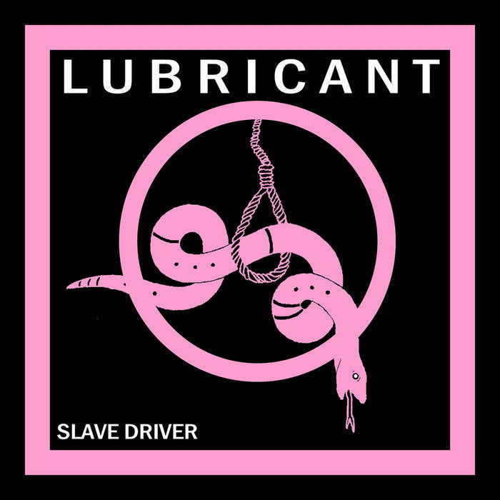 LUBRICANT – SLAVE DRIVER 7''