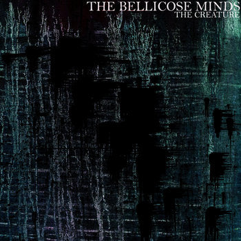THE BELLICOSE MINDS – THE CREATURE LP
