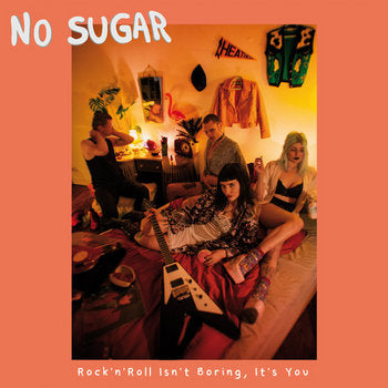 NO SUGAR – ROCK'N'ROLL ISNT BORING, ITS YOU LP