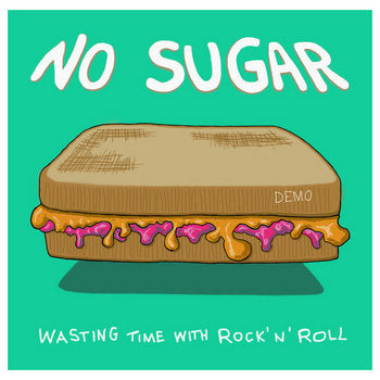 NO SUGAR - WASTING TIME W/ ROCK'N'ROLL TAPE