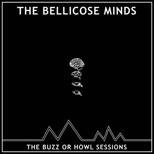 THE BELLICOSE MINDS - BUZZ OR HOWL 10''