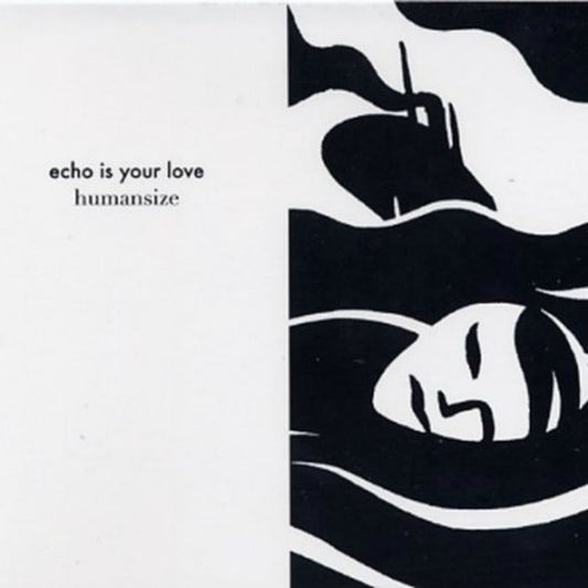 ECHO IS YOUR LOVE -  HUMANSIZE CD