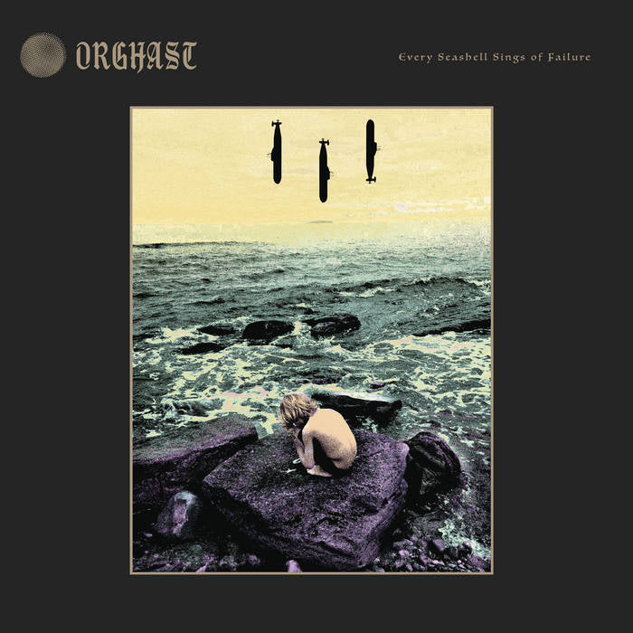 ORGHAST - EVERY SEASHELL SINGS OF FAILURE LP