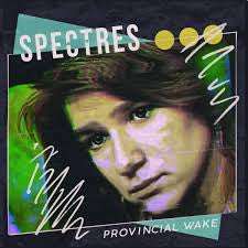 SPECTRES – PROVINCIAL WAKE 7''