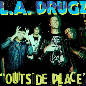L.A. DRUGZ - OUTSIDE PLACE 12"